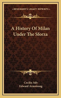 A History Of Milan Under The Sforza