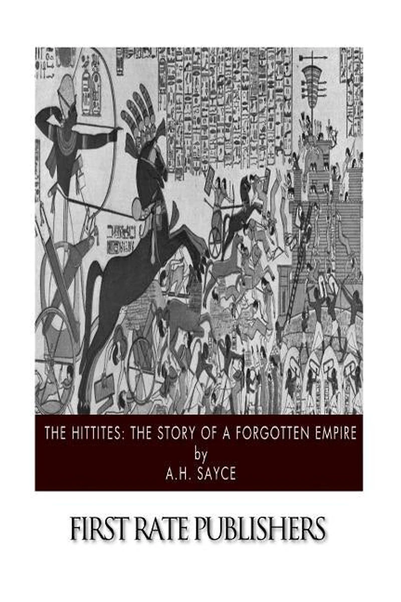 The Hittites: The Story Of A Forgotten Empire