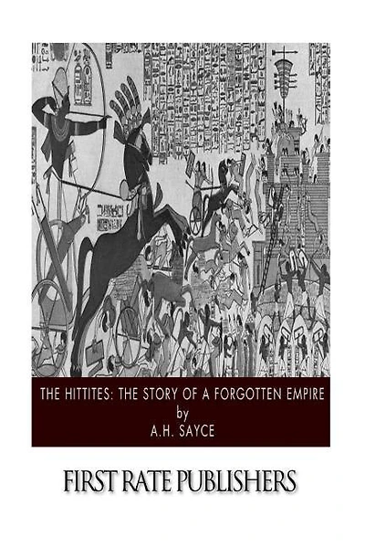 The Hittites: The Story Of A Forgotten Empire