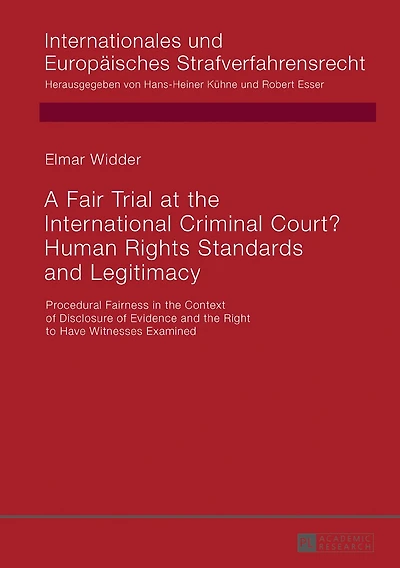 A Fair Trial at the International Criminal Court? Human Rights Standards and Legitimacy: Procedural Fairness Context of Disclosure Evidence Right to Have Witnesses Examined