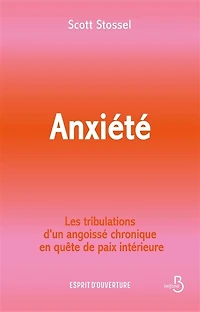 Anxiété: les tribulations d'un angoissé chronique en quête de paix intérieure
