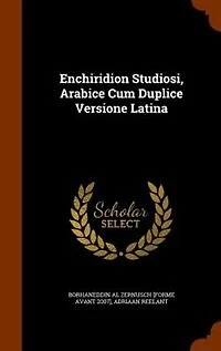 Enchiridion Studiosi, Arabice Cum Duplice Versione Latina
