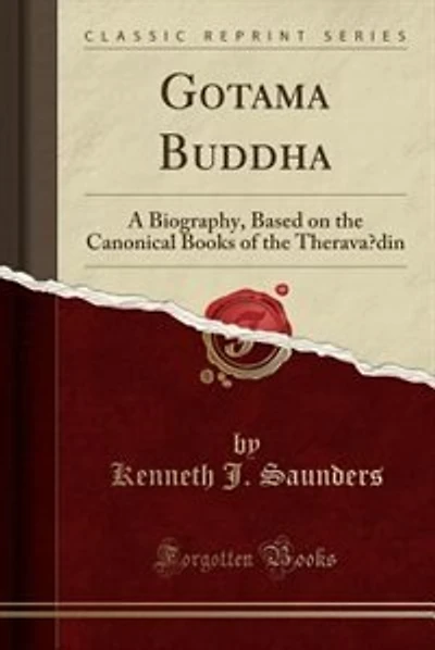 Gotama Buddha: A Biography, Based on the Canonical Books of the Theravadin (Classic Reprint)