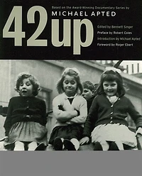 42 Up: Give Me the Child Until He Is Seven, and I Will Show You the Man: A Book Based on Michael Apted's Award-Winning Documentary Series