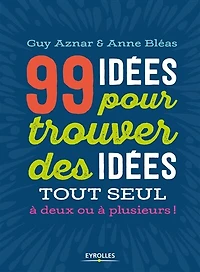 99 idées pour trouver des tout seul, à deux ou plusieurs !