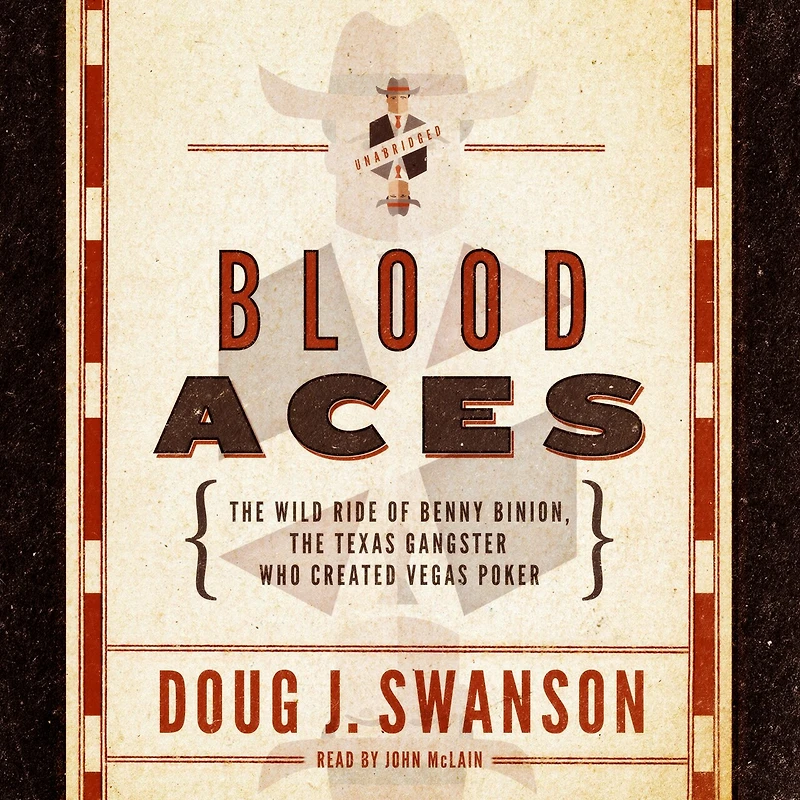 Blood Aces: The Wild Ride Of Benny Binion, Texas Gangster Who Created Vegas Poker