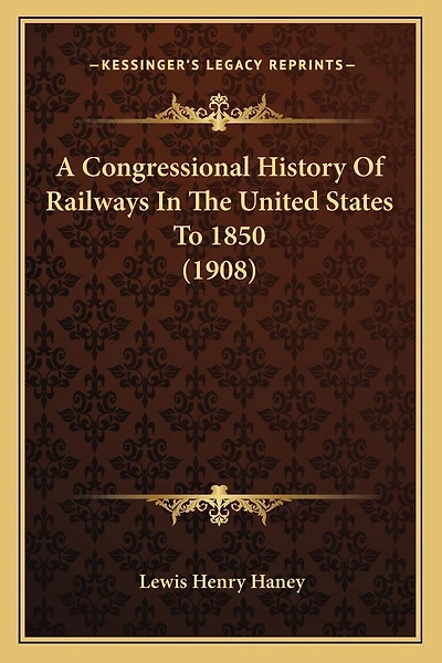 A Congressional History Of Railways In The United States To 1850 (1908)