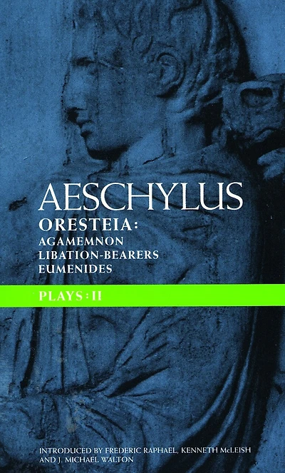 Aeschylus Plays: Ii: The Oresteia; Agamemnon; The Libation-bearers; The Eumenides