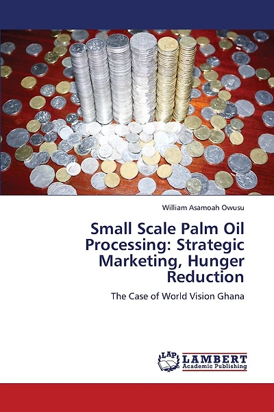 Small Scale Palm Oil Processing: Strategic Marketing, Hunger Reduction