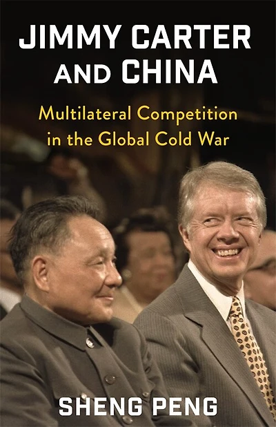 Jimmy Carter and China: Multilateral Competition the Global Cold War