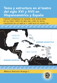 Tema y estructura en el teatro del siglo XVI y XVII en Hispanoamérica y España: Fernán González de Eslava, Sor Juana Inés de la Cruz, Tirso de Molina, Lope de Vega, Calderón de la Barca y Juan Ruiz de Alarcón