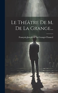 Le Théâtre De M. De La Grange...