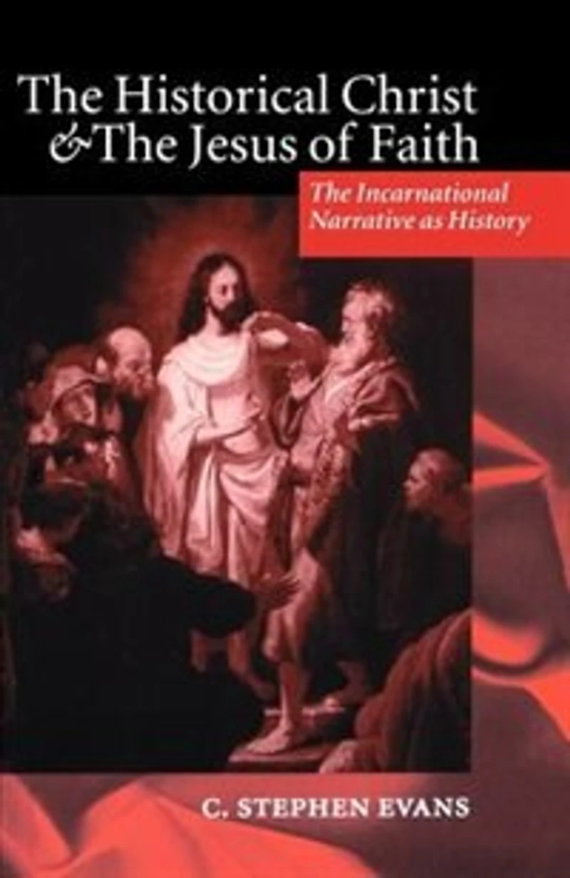 The Historical Christ and Jesus of Faith: Incarnational Narrative as History