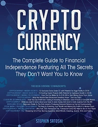 Cryptocurrency: The Complete Guide To Financial Independence Featuring All The Secrets They Don't Want You To Know