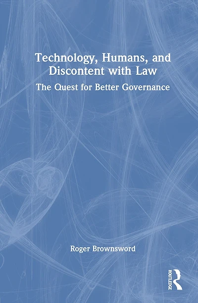 Technology, Humans, and Discontent with Law: The Quest for Better Governance