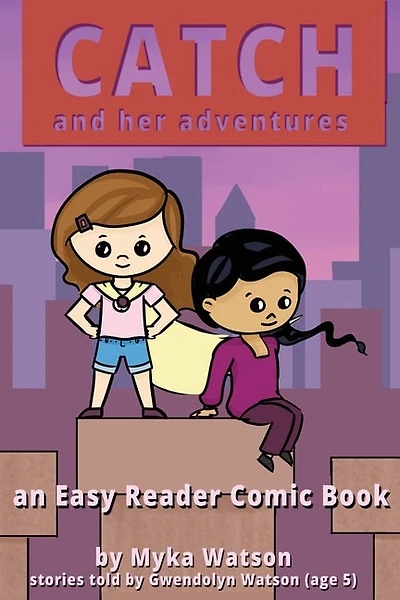 Catch And Her Adventures: An Easy Reader Comic Book