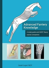 Advanced Farriery Knowledge: A study guide and AWCF theory course companion