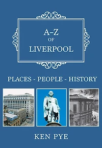 A-Z of Liverpool: Places-People-History