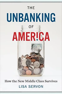 the Unbanking Of America: How New Middle Class Survives