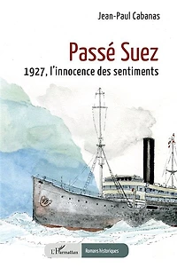 Passé Suez: 1927, l’innocence des sentiments