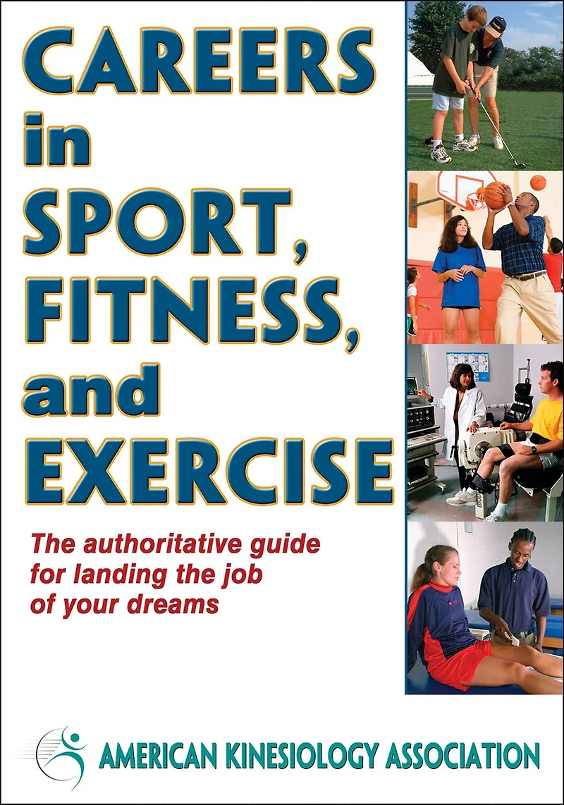 Careers Sport, Fitness, and Exercise: A Guide to Kinesiology Professions