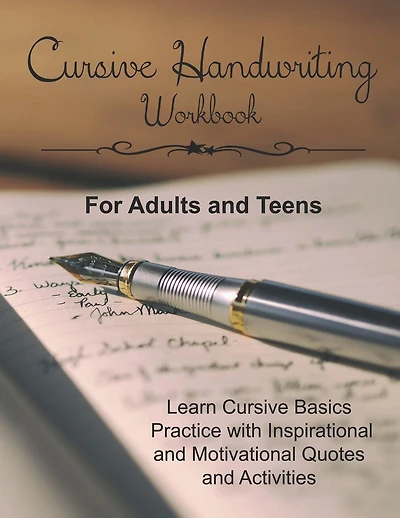 Cursive Handwriting Workbook for Adults and Teens: Learn Cursive Basics & Practice with Inspirational and Motivational Quotes and Activities