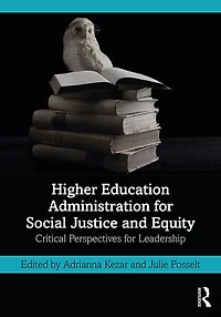 Higher Education Administration for Social Justice and Equity: Critical Perspectives Leadership