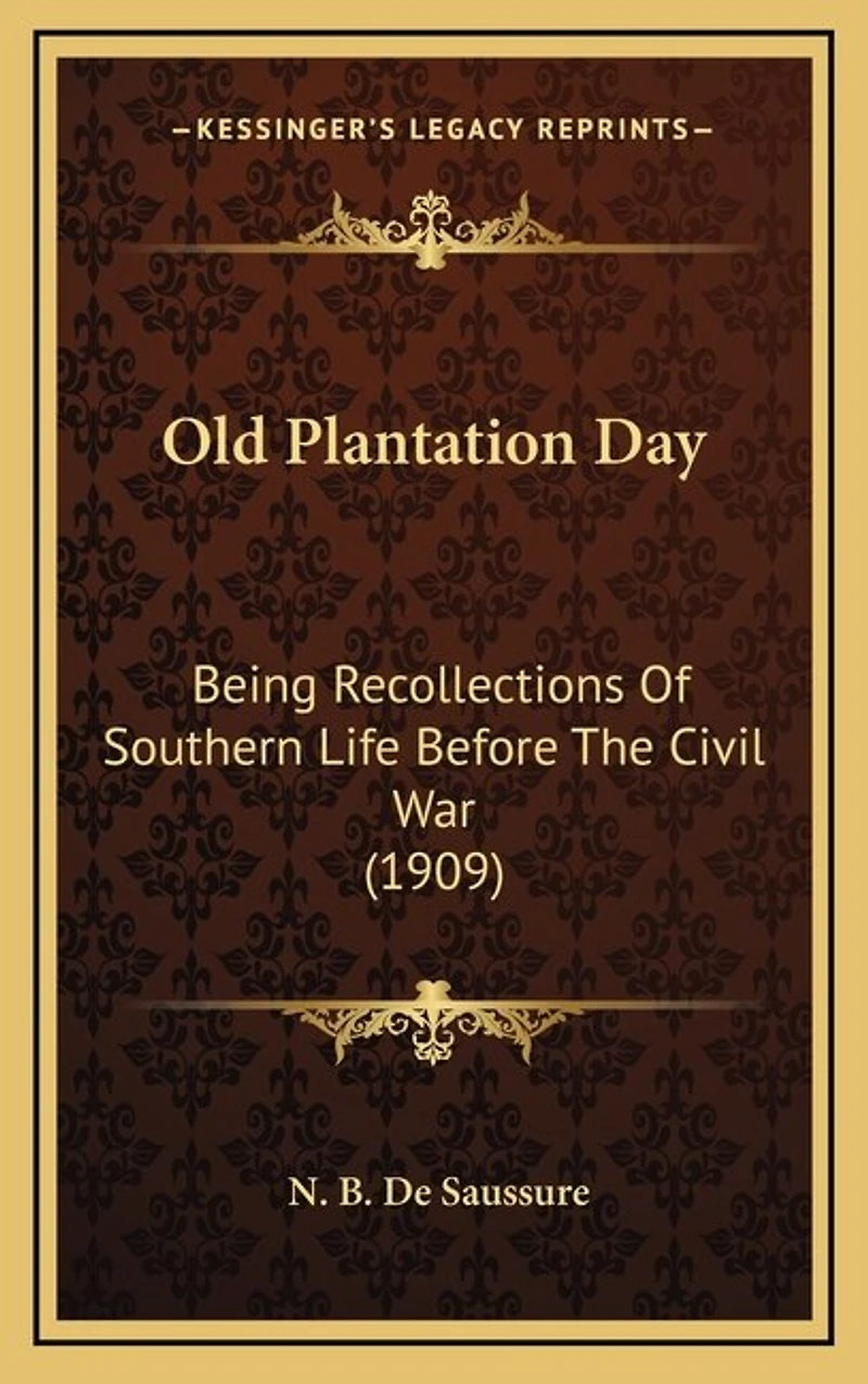 Old Plantation Day: Being Recollections Of Southern Life Before The Civil War (1909)