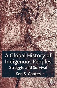 A Global History of Indigenous Peoples: Struggle And Survival
