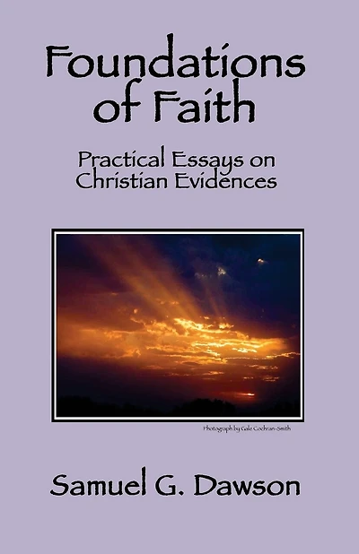 Foundations of Faith: Practical Essays on Christian Evidences
