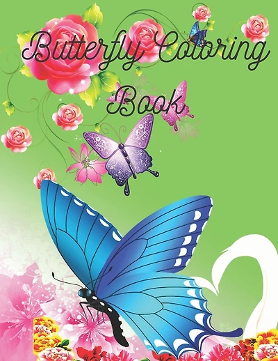 Butterfly Coloring Book: Butterfly Lover Gifts for Toddlers, women, children, Kids Ages 2-4, 4-8, Girls Ages 8-12 - cute baby Birthday Coloring Book .