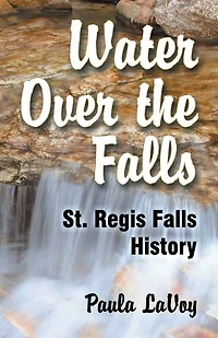 Water Over the Falls: St. Regis Falls History