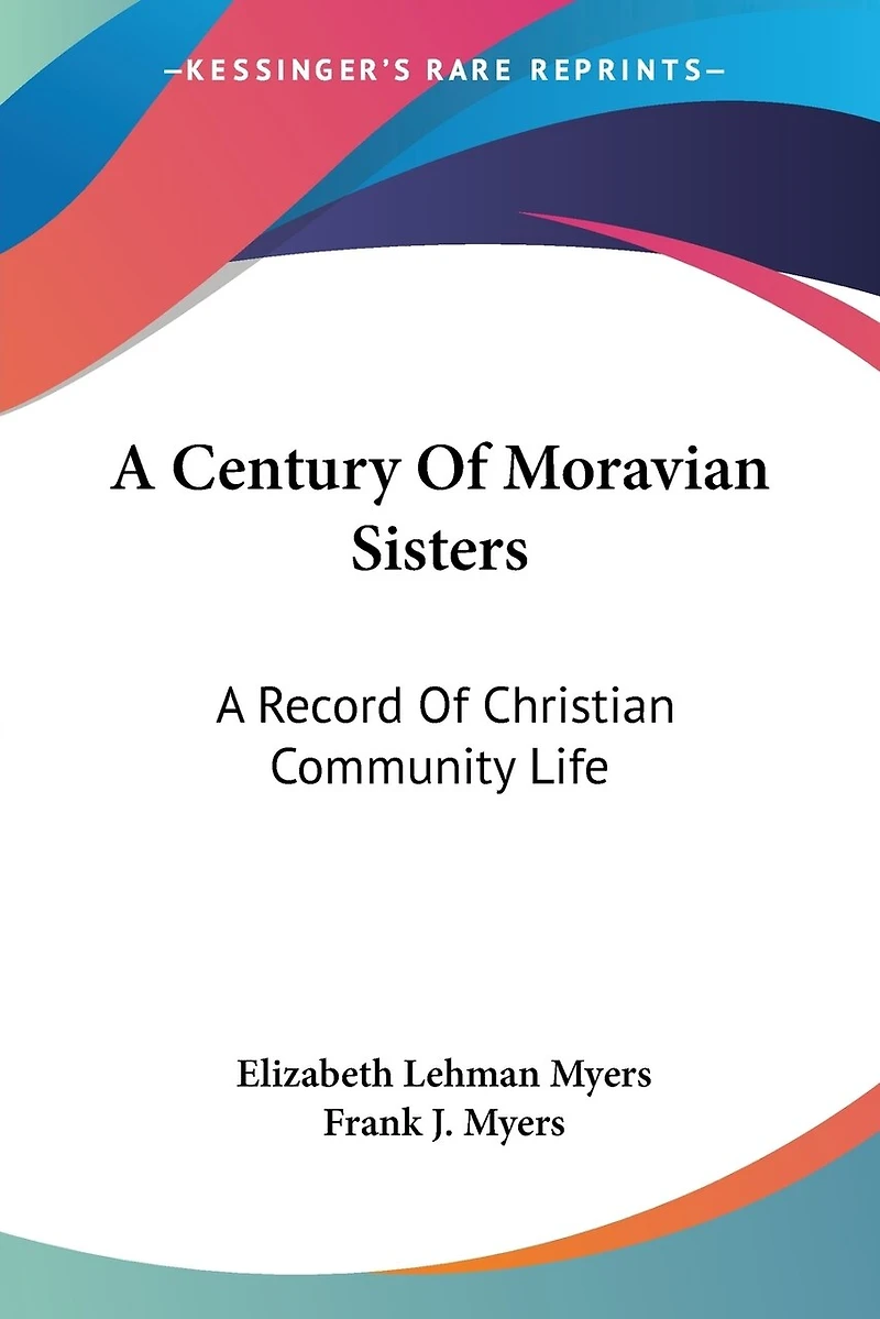 A Century of Moravian Sisters: Record Christian Community Life (Classic Reprint)