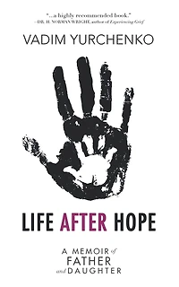 Life After Hope: A Memoir Of Father And Daughter
