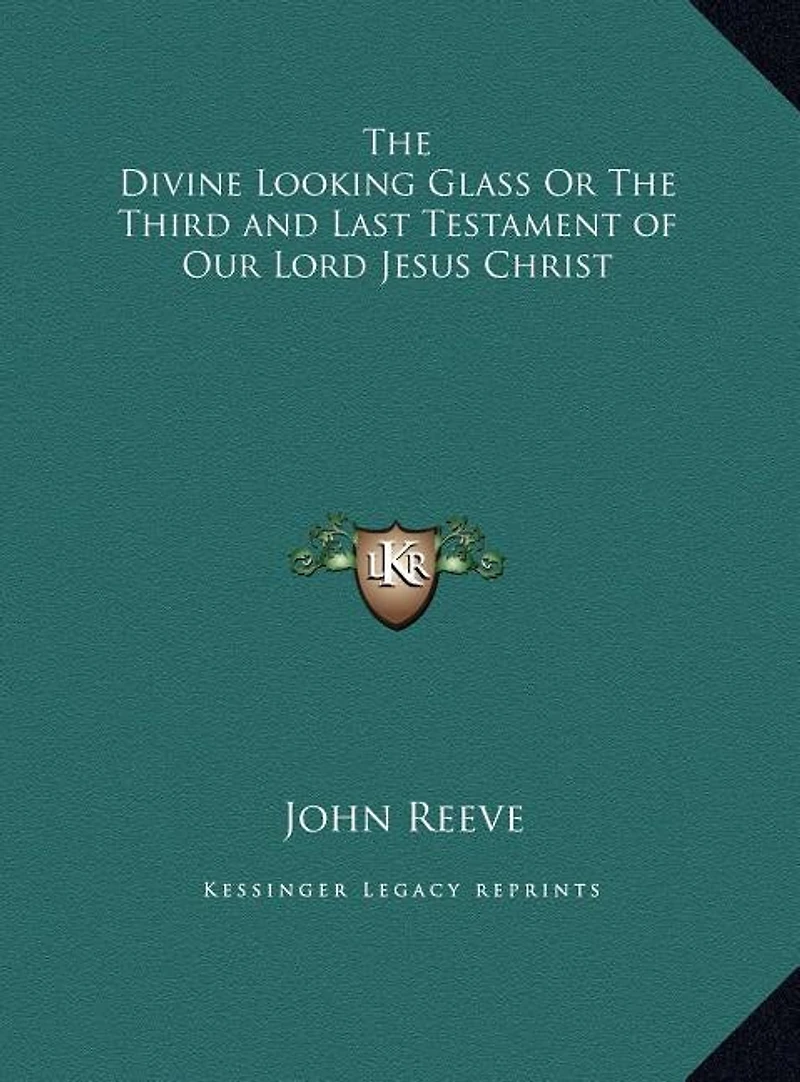 The Divine Looking Glass Or The Third and Last Testament of Our Lord Jesus Christ