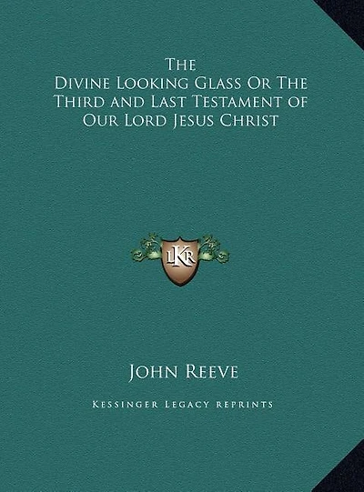 The Divine Looking Glass Or The Third and Last Testament of Our Lord Jesus Christ