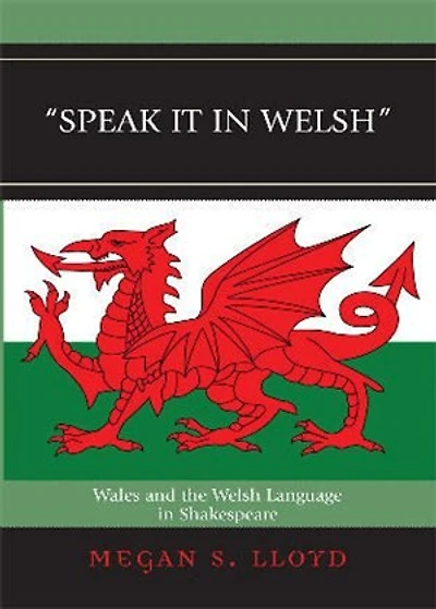 Speak It in Welsh: Wales and the Welsh Language in Shakespeare