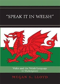 Speak It in Welsh: Wales and the Welsh Language in Shakespeare