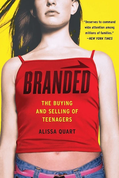 Branded: The Buying and Selling of Teenagers