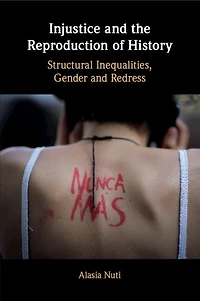 Injustice and the Reproduction of History: Structural Inequalities, Gender Redress