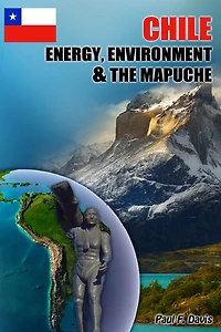 Chile - Energy, Environment and The Mapuche: Land Disputes, Civil Rights and Natural Resources