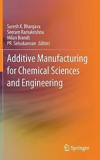Additive Manufacturing for Chemical Sciences and Engineering
