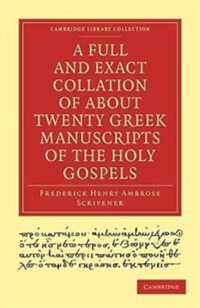 A Full and Exact Collation of About Twenty Greek Manuscripts of the Holy Gospels: Deposited in the British Museum, the Archiepiscopal Library at Lambeth