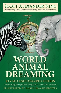 World Animal Dreaming - Revised & Expanded: Interpreting the Symbolic Language of the World's Animals