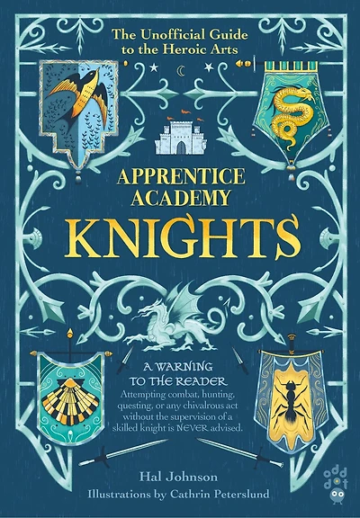 Apprentice Academy: Knights: the Unofficial Guide to Heroic Arts