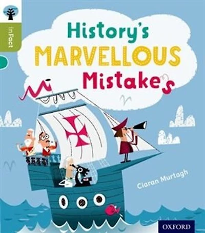 Oxford Reading Tree inFact: Level 7 History's Marvellous Mistakes