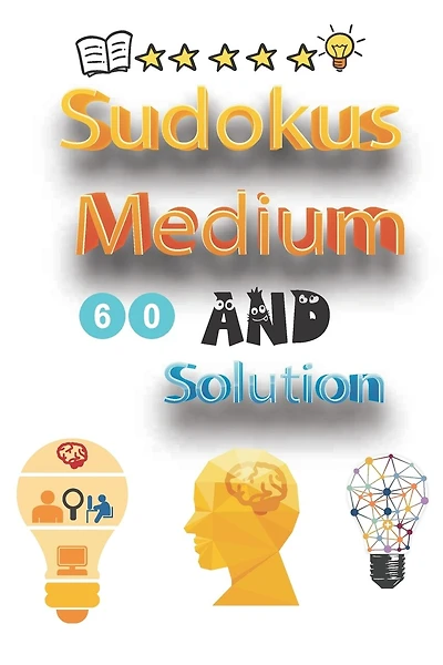 60 Sudokus Medium And Solution: sudoku Medium large print, Medium sudoku, kids sudoku puzzle books Medium, very Medium sudoku puzzle, Medium Sudoku Puzzles And Solutions, ONE PUZZLE PER PAGE