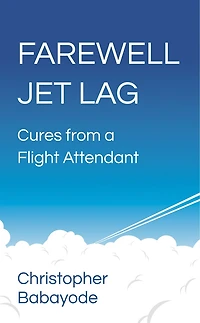 Farewell Jet Lag: Cures from a Flight Attendant