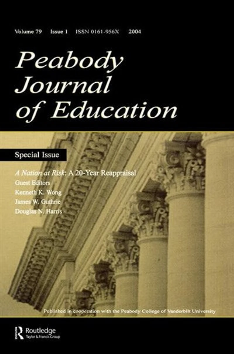A Nation at Risk: 20-year Reappraisal. Special Issue of the peabody Journal Education