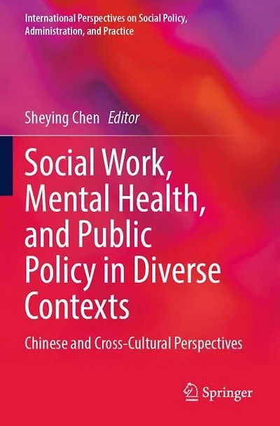 Social Work, Mental Health, and Public Policy in Diverse Contexts: Chinese and Cross-Cultural Perspectives